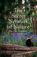 Secret Network of Nature. Autor: Wohlleben Peter. SmakLiter.pl Okładka książki Secret Network of Nature