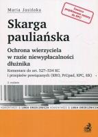 Skarga pauliańska Ochrona wierzyciela w razie niewypłacalności dłużnika. Komentarz do art. 527-534 KC i przepisów powiązanych (KRO, PrUp, KPC, KK). Autor: Jasińska Maria. SmakLiter.pl Okładka książki Skarga pauliańska Ochrona wierzyciela w razie niewypłacalności dłużnika. Komentarz do art. 527-534 KC i przepisów powiązanych (KRO, PrUp, KPC, KK)