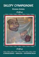 SKLEPY CYNAMONOWE BRUNONA SCHULZA STRESZCZENIE ANALIZA INTERPRETACJA WYD. 2. Autor: Masłowska Zofia. SmakLiter.pl Okładka książki SKLEPY CYNAMONOWE BRUNONA SCHULZA STRESZCZENIE ANALIZA INTERPRETACJA WYD. 2