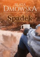 SPADEK. Autor: BEATA DMOWSKA. SmakLiter.pl Okładka książki SPADEK