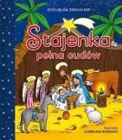 Stajenka pełna cudów. Autor: ks. Bogusław Zeman SSP. SmakLiter.pl Okładka książki Stajenka pełna cudów