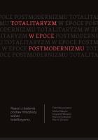 Totalitaryzm w epoce postmodernizmu. Autor: Mazurkiewicz Piotr, Gierycz Michał, Wielecki Krzysztof, Sulkowski Mariusz, marcin Zarzecki. SmakLiter.pl Okładka książki Totalitaryzm w epoce postmodernizmu
