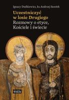 Uczestniczyć w losie Drugiego. Autor: Dudkiewicz Ignacy, Andrzej Szostek. SmakLiter.pl Okładka książki Uczestniczyć w losie Drugiego