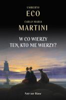 W co wierzy ten, kto nie wierzy?. Autor: Umberto Eco, Carlo Maria Martini, Ireneusz Kania. SmakLiter.pl Okładka książki W co wierzy ten, kto nie wierzy?