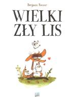 Wielki zły lis. Autor: Benjamin Renner. SmakLiter.pl Okładka książki Wielki zły lis