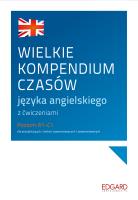WIELKIE KOMPENDIUM CZASÓW JĘZYKA ANGIELSKIEGO Z ĆWICZENIAMI POZIOM A1-C1. Autor: Cieślak Ewelina, Marcin Frankiewicz. SmakLiter.pl Okładka książki WIELKIE KOMPENDIUM CZASÓW JĘZYKA ANGIELSKIEGO Z ĆWICZENIAMI POZIOM A1-C1