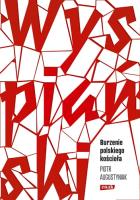Wyspiański. Burzenie polskiego kościoła. Autor: Augustyniak Piotr. SmakLiter.pl Okładka książki Wyspiański. Burzenie polskiego kościoła
