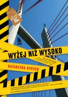 WYŻEJ NIŻ WYSOKO. Autor: Ryrych Katarzyna. SmakLiter.pl Okładka książki WYŻEJ NIŻ WYSOKO