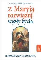 Z Maryją rozwiązuj węzły życia. Autor: Hanusiak Bożena Maria. SmakLiter.pl Okładka książki Z Maryją rozwiązuj węzły życia