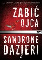 ZABIĆ OJCA. Autor: SANDRONE DAZIERI. SmakLiter.pl Okładka książki ZABIĆ OJCA