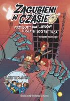 Zagubieni w czasie 2 Przygody Balbuenów i ostatniego rycerza. Autor: Santiago Roberto. SmakLiter.pl Okładka książki Zagubieni w czasie 2 Przygody Balbuenów i ostatniego rycerza