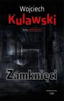 Zamknięci. Autor: Wojciech Kulawski. SmakLiter.pl Okładka książki Zamknięci