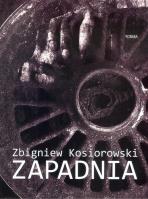Zapadnia. Autor: Zbigniew Kosiorowski. SmakLiter.pl Okładka książki Zapadnia