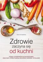 Zdrowie zaczyna się od kuchni. Autor: Daria Gil Ziędalska. SmakLiter.pl Okładka książki Zdrowie zaczyna się od kuchni
