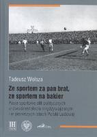 Ze sportem za pan brat, ze sportem na bakier.. Autor: Wolsza Tadeusz. SmakLiter.pl Okładka książki Ze sportem za pan brat, ze sportem na bakier.