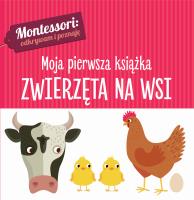ZWIERZĘTA NA WSI MONTESSORI MOJA PIERWSZA KSIĄŻKA. Autor: Chiara Piroddi. SmakLiter.pl Okładka książki ZWIERZĘTA NA WSI MONTESSORI MOJA PIERWSZA KSIĄŻKA
