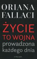 Życie to wojna prowadzona każdego dnia. Autor: Oriana Fallaci. SmakLiter.pl Okładka książki Życie to wojna prowadzona każdego dnia