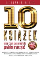 10 książek, które każdy konserwatysta powinien.... Autor: Wiker Benjamin. SmakLiter.pl Okładka książki 10 książek, które każdy konserwatysta powinien...