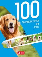 100 NAJPIĘKNIEJSZYCH RAS PSÓW. Autor: Agnieszka Nojszewska. SmakLiter.pl Okładka książki 100 NAJPIĘKNIEJSZYCH RAS PSÓW