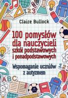 100 pomysłów dla nauczycieli szkół podstawowych... Autor: Claire Bullock. SmakLiter.pl Okładka książki 100 pomysłów dla nauczycieli szkół podstawowych..