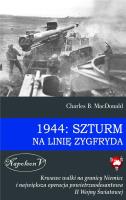 1944: Szturm na Linię Zygfryda. Autor: MacDonald Charles B.. SmakLiter.pl Okładka książki 1944: Szturm na Linię Zygfryda