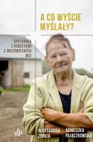 A CO WYŚCIE MYŚLAŁY. Autor: ALEKSANDRA ZBROJA, GNIESZKA PAJĄCZKOWSKA. SmakLiter.pl Okładka książki A CO WYŚCIE MYŚLAŁY