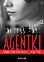 Agentki. Egzekutorki, uwodzicielki, zdrajczynie. Autor: Boyd Douglas. SmakLiter.pl Okładka książki Agentki. Egzekutorki, uwodzicielki, zdrajczynie