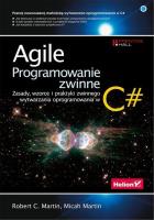 Agile Programowanie zwinne zasady wzorce i praktyki zwinnego wytwarzania oprogramowania w C# (prz. Autor: Martin Robert C., Micah Martin. SmakLiter.pl Okładka książki Agile Programowanie zwinne zasady wzorce i praktyki zwinnego wytwarzania oprogramowania w C# (prz