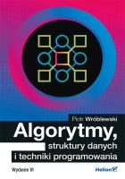 Algorytmy struktury danych i techniki programowania Wydanie VI. Autor: Piotr Wróblewski. SmakLiter.pl Okładka książki Algorytmy struktury danych i techniki programowania Wydanie VI