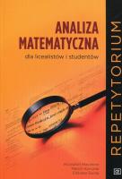 Analiza matematyczna dla licealistów i studentów. Autor: Kłaczkow Krzysztof, Kurczab Marcin, Świda Elżbieta. SmakLiter.pl Okładka książki Analiza matematyczna dla licealistów i studentów