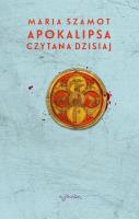 APOKALIPSA CZYTANA DZISIAJ. Autor: Maria Szamot. SmakLiter.pl Okładka książki APOKALIPSA CZYTANA DZISIAJ