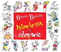 ASTROLOGIA I ZDROWIE. Autor: Hanna Bakuła. SmakLiter.pl Okładka książki ASTROLOGIA I ZDROWIE