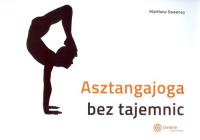Asztangajoga bez tajemnic. Autor: Sweeney Matthew. SmakLiter.pl Okładka książki Asztangajoga bez tajemnic