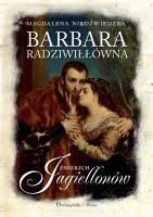 Barbara Radziwiłłówna. Zmierzch Jagiellonów. Autor: Magdalena Niedźwiedzka. SmakLiter.pl Okładka książki Barbara Radziwiłłówna. Zmierzch Jagiellonów