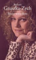 Basiu wróciłem. Autor: Gruszka-Zych Barbara. SmakLiter.pl Okładka książki Basiu wróciłem
