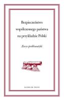 Bezpieczeństwo współczesnego świata na przykładzie Polski. Autor: Puacz-Olszewska Jolanta, Niewczas Marta, Zagórska Anna. SmakLiter.pl Okładka książki Bezpieczeństwo współczesnego świata na przykładzie Polski