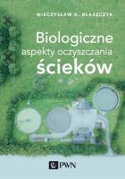 Biologiczne aspekty oczyszczania ścieków. Autor: Błaszczyk Mieczysław Kazimierz. SmakLiter.pl Okładka książki Biologiczne aspekty oczyszczania ścieków