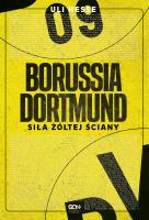 Okładka książki Borussia Dortmund. Siła Żółtej Ściany