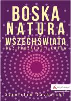 Boska natura Wszechświata bez początku i końca. Autor: Sacharski Stanisław. SmakLiter.pl Okładka książki Boska natura Wszechświata bez początku i końca