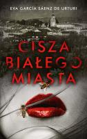 Cisza białego miasta. Autor: Eva Garcia Saenz de Urturi. SmakLiter.pl Okładka książki Cisza białego miasta