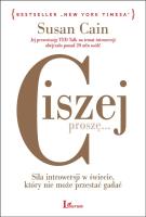 CISZEJ PROSZĘ SIŁA INTROWERSJI W ŚWIECIE KTÓRY NIE MOŻE PRZESTAĆ GADAĆ. Autor: Susan Cain. SmakLiter.pl Okładka książki CISZEJ PROSZĘ SIŁA INTROWERSJI W ŚWIECIE KTÓRY NIE MOŻE PRZESTAĆ GADAĆ