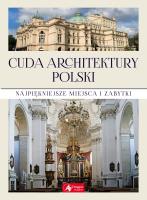 CUDA ARCHITEKTURY POLSKI. Autor: Opracowanie zbiorowe. SmakLiter.pl Okładka książki CUDA ARCHITEKTURY POLSKI