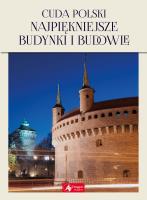 CUDA POLSKI NAJPIĘKNIEJSZE BUDYNKI I BUDOWLE. Autor: Jolanta Bąk, Ressel Ewa. SmakLiter.pl Okładka książki CUDA POLSKI NAJPIĘKNIEJSZE BUDYNKI I BUDOWLE
