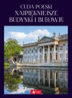 CUDA POLSKI NAJPIĘKNIEJSZE BUDYNKI I BUDOWLE. Autor: Jolanta Bąk, Ressel Ewa. SmakLiter.pl Okładka książki CUDA POLSKI NAJPIĘKNIEJSZE BUDYNKI I BUDOWLE
