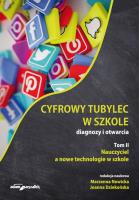 Cyfrowy tubylec w szkole Diagnozy i otwarcia Tom 2 Nauczyciel a nowe technologie w szkole. Autor: Nowicka Marzenna, Dziekońska Joanna. SmakLiter.pl Okładka książki Cyfrowy tubylec w szkole Diagnozy i otwarcia Tom 2 Nauczyciel a nowe technologie w szkole