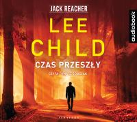 Czas przeszły audiobook. Autor: Child Lee, Sobczak Tomasz. SmakLiter.pl Okładka książki Czas przeszły audiobook