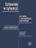 Okładka książki Człowiek w sytuacji nie tylko z perspektywy psychologa. Studia inspirowane teorią Tadeusza Tomaszews