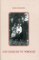 Czy jeszcze tu wrócę?. Autor: Szymańska Justyna. SmakLiter.pl Okładka książki Czy jeszcze tu wrócę?