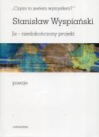 Czyim to jestem wymysłem Ja niedokończony projekt poezje. Autor: Stanisław Wyspiański. SmakLiter.pl Okładka książki Czyim to jestem wymysłem Ja niedokończony projekt poezje