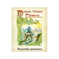 Dawno, dawno temu... Rycerskie opowieści GALAKTA. Wydawca: GALAKTA. SmakLiter.pl Opakowanie Dawno, dawno temu... Rycerskie opowieści GALAKTA